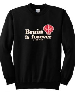 NERD Brain Is Forever Sweatshirt FR05