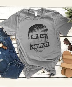 Not My President t shirt FR05