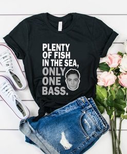 Plenty of fish in the sea only one bass t shirt FR05