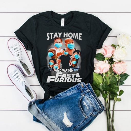 Quarantine Stay home and watch Fast Furious t shirt FR05