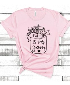 Teaching Is My jam t shirt FR05