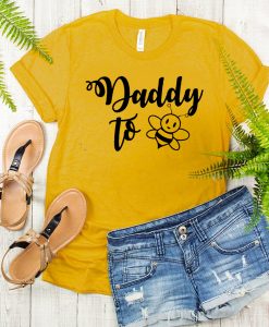 daddy to bee t shirt FR05