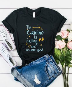 the camino is calling and i must go t shirt FR05