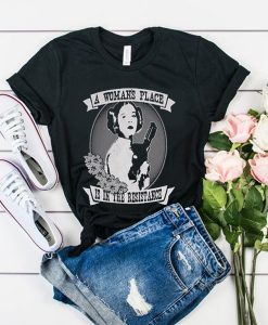 A Woman’s Place Is In The Resistance t shirt FR05
