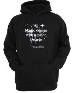 All Magic Comes hoodie FR05
