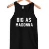 Big As Madonna Tank Top FR05