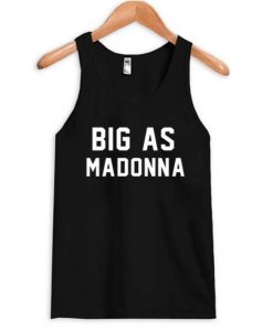 Big As Madonna Tank Top FR05