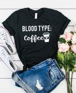 Blood Type Coffee t shirt FR05