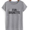 Fun Brunette t shirt FR05
