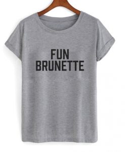 Fun Brunette t shirt FR05