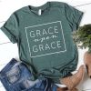Grace Upon Grace t shirt FR05
