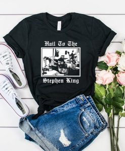 Hail to the Stephen King t shirt FR05