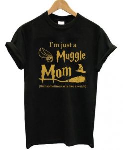 I’m Just A Muggle Mom t shirt FR05