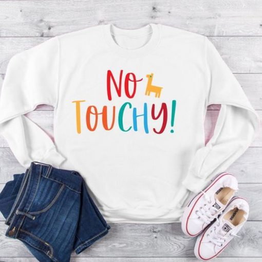 No Touchy Sweatshirt FR05