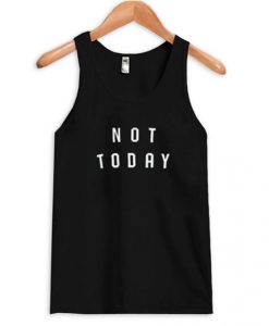Not Today Tank Top FR05