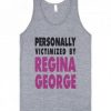 Personally Victimized By Regina George Tank Top FR05