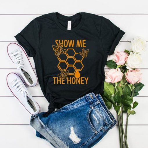 Show Me The Honey t shirt FR05