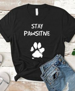 Stay Pawsitive t shirt FR05