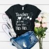 Teacher Life Got Me t shirt FR05