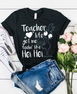 Teacher Life Got Me t shirt FR05