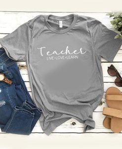 Teacher Live Love t shirt FR05