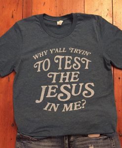 Test the Jesus Tee t shirt FR05