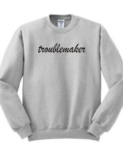 Troublemaker sweatshirt FR05