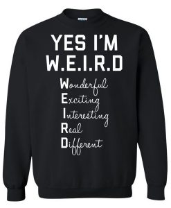 Yes I Am WEIRD sweatshirt FR05