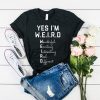 Yes I Am WEIRD t shirt FR05