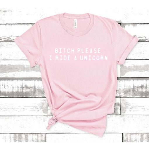 bitch please i ride a unicorn light pink t shirt FR05