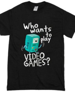 Adventure time BMO, who wants to play video games t shirt FR05