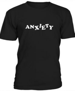 Anxiety t shirt FR05