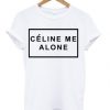 Celine Me Alone t shirt FR05