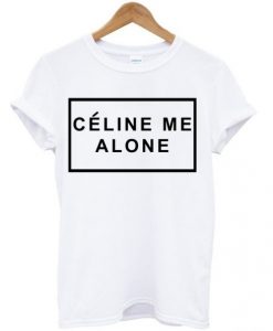 Celine Me Alone t shirt FR05