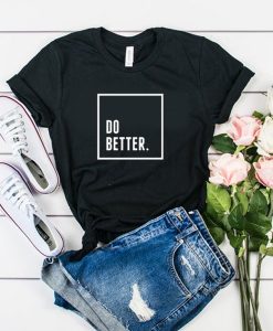 Do Better t shirt FR05