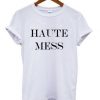 Haute Mess t shirt FR05