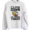 It’s Going Down I’m Yelling Timber Flappy Bird Sweatshirt FR05