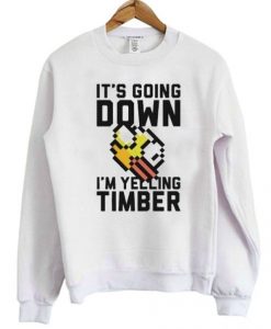It’s Going Down I’m Yelling Timber Flappy Bird Sweatshirt FR05