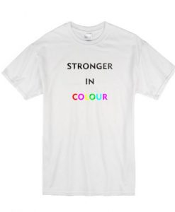 Stronger In Colour t shirt FR05