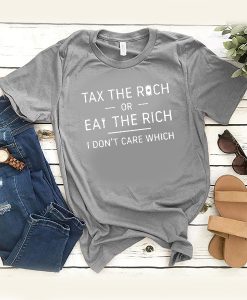 Tax the Rich or Eat the Rich Dark t shirt FR05