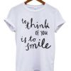 To Think Of You Is To Smile t shirt FR05