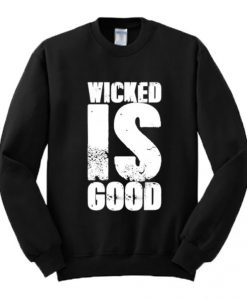Wicked Is Good Sweatshirt FR05