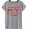all i care about is harry potter t shirt FR05
