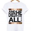 and he died for all t shirt FR05