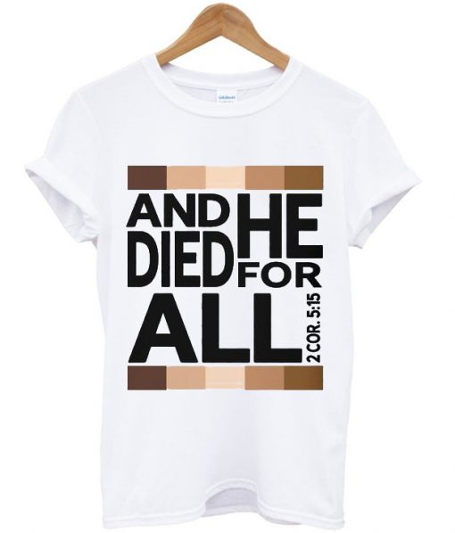 and he died for all t shirt FR05