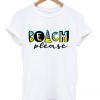 beach please t shirt FR05
