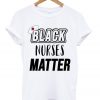 black nurses matter t shirt FR05