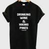 drinking wine & hiking pines t shirt FR05