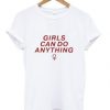 girls can do anything t shirt FR05