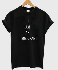 i am an immigrant t shirt FR05
